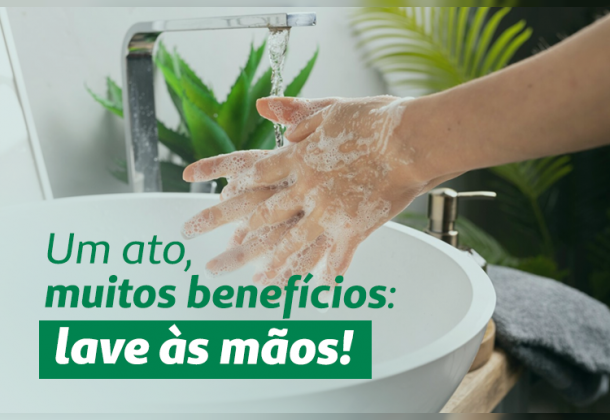 Um ato, muitos benefícios: lave as mãos!